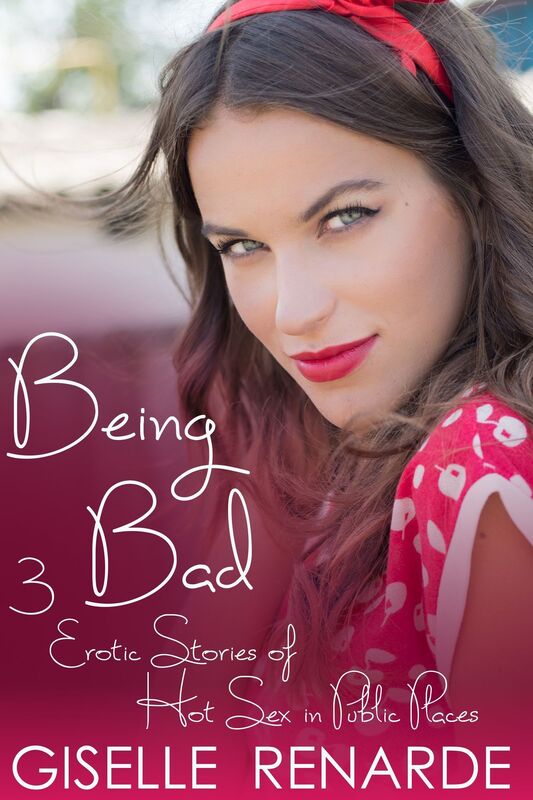 Being Bad: 3 Erotic Stories of Hot Sex in Public Places