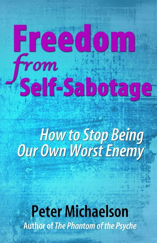 Freedom From Self-Sabotage: How to Stop Being Our Own Worst Enemy