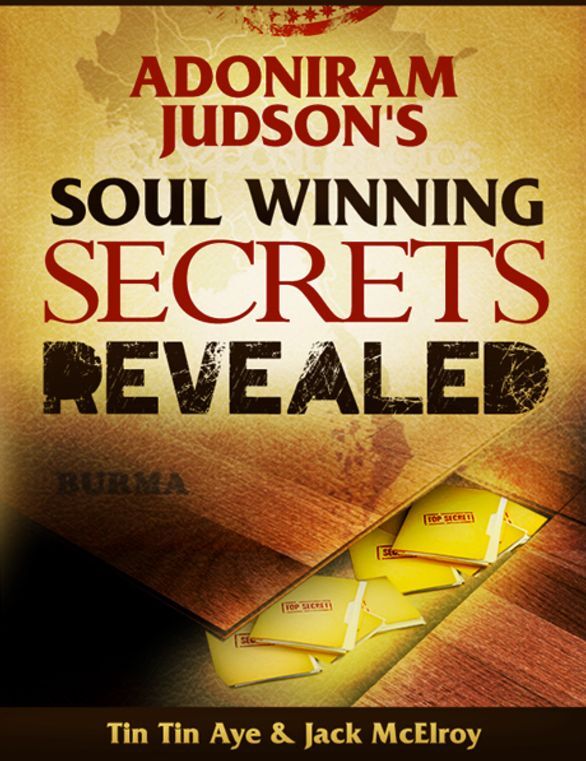 Adoniram Judson's Soul Winning Secrets Revealed - An Inspiring Look at the Tools Used by "Jesus Christ's Man" in Burma