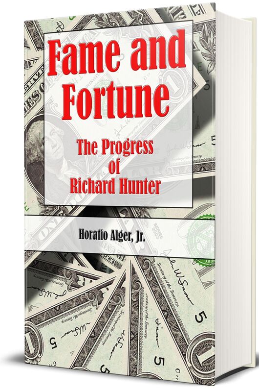 Fame and Fortune or, The Progress of Richard Hunter (Illustrated)