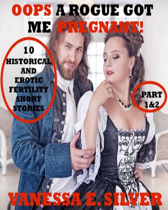 Oops A Rogue Got Me Pregnant! Part 1&2 - 10 Historical AND Erotic Fertility Short Stories