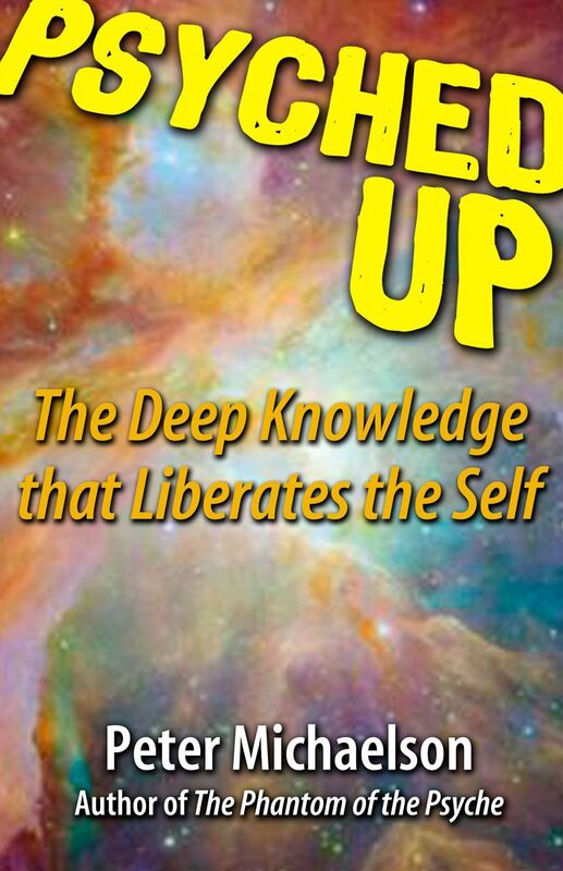 Psyched Up: The Deep Knowledge that Liberates the Self