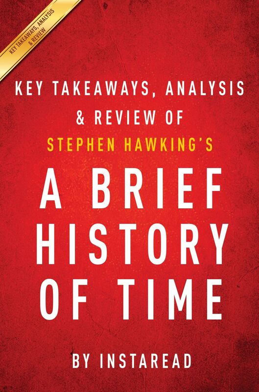 A Brief History of Time by Stephen Hawking Key Takeaways, Analysis & Review