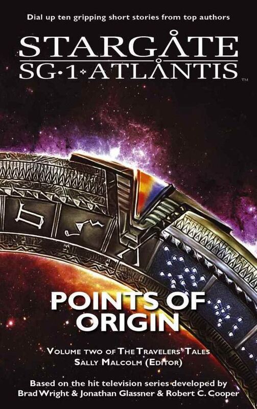 Stargate SG-1 / Atlantis: Points of Origin: Volume 2 of the Travelers' Tales