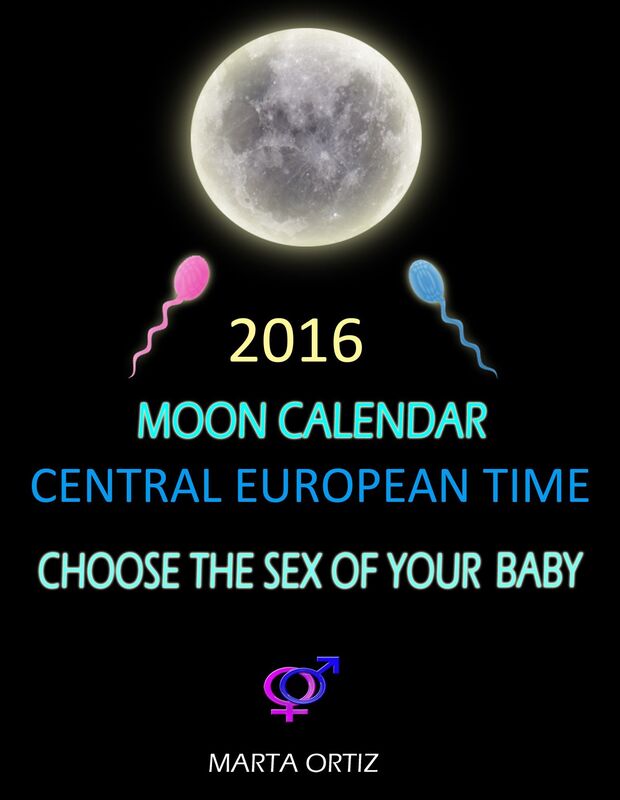 MOON CALENDAR 2016. CENTRAL EUROPEAN TIME. LUNAR METHOD TO CHOOSE THE SEX OF YOUR BABY