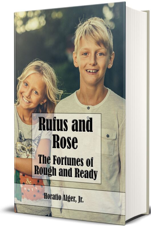 Rufus and Rose; or, The Fortunes of Rough and Ready (Illustrated)