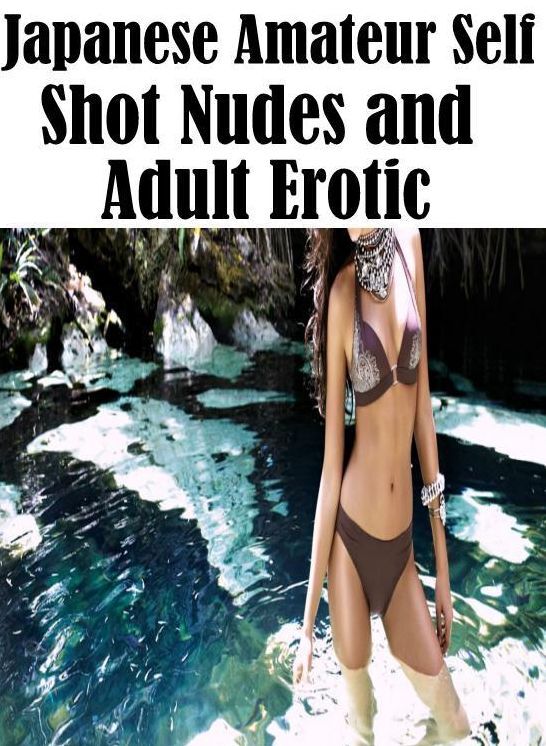 Romance: Amateurs Amazing Ass Japanese Amateur Self Shot Nudes and Adult Erotic ( sex, porn, fetish, Bondage, oral, anal, ebony, hentai, domination, erotic photography, erotic sex stories, adult, xxx, Shemale, voyeur, erotic, blowjob )