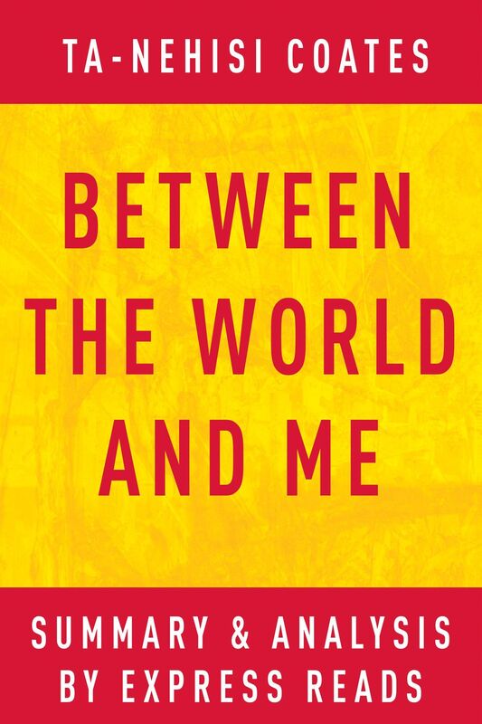 Between the World and Me by Ta-Nehisi Coates Summary & Analysis