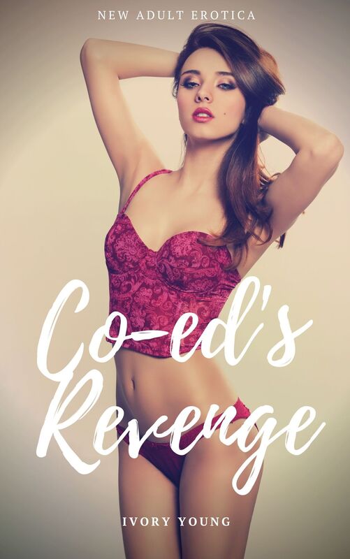 Co-ed's Revenge (New Adult Virgin Erotica)