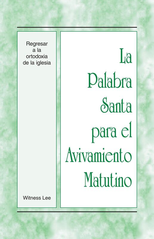 La Palabra Santa para el Avivamiento Matutino - Regresar a la ortodoxia de la iglesia