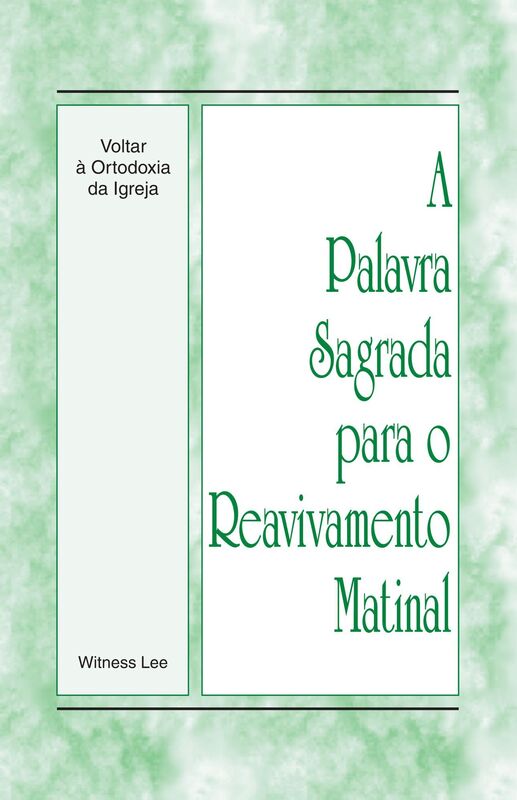 A Palavra Sagrada para o Reavivamento Matinal - Voltar a Ortodoxia da Igreja