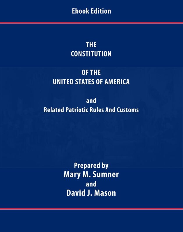 The Constitution of the United States of America and Related Patriotic Rules and Customs