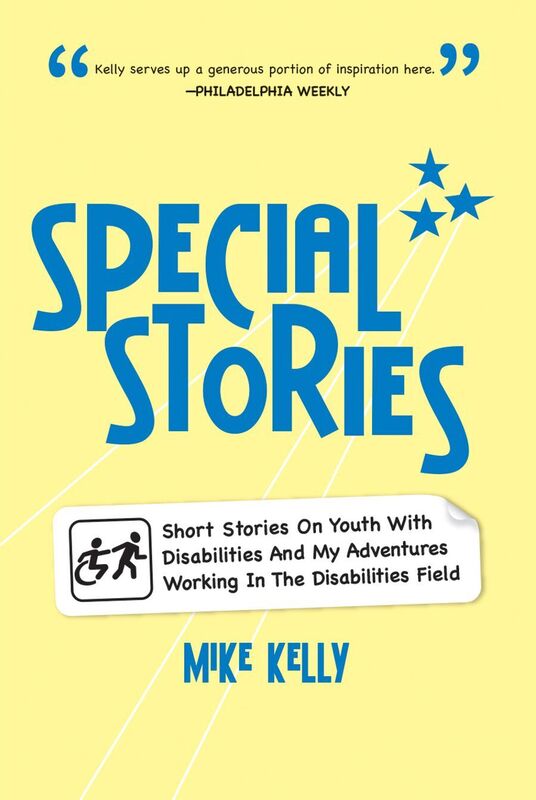 Special Stories: Short Stories On Youth With Disabilities And My Adventures Working In The Disabilities Field
