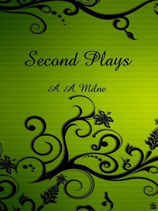Second Plays by A. A. Milne