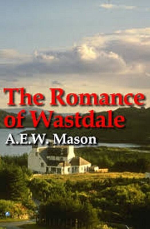 A Romance Of Wastdale by A.E.W. Mason