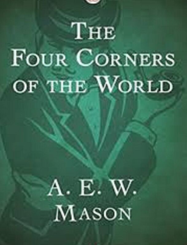 The Four Corners of the World by A.E.W. Mason
