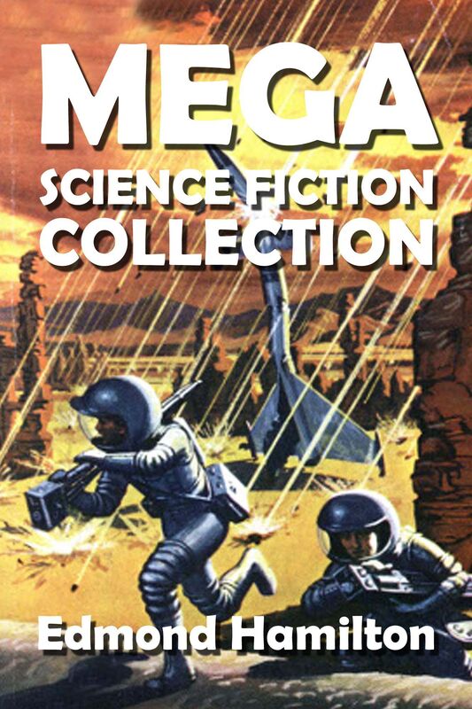 The Edmond Hamilton Mega Science Fiction Collection