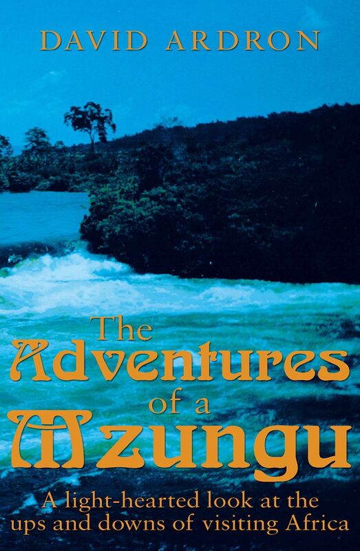The Adventures of a Mzungu: A light-hearted look at the ups and downs of visiting Africa
