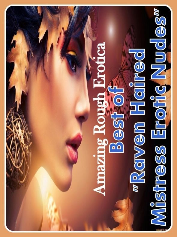 Adult Nudes: Amazing Rough Erotica Best of "Raven Haired Mistress Erotic Nudes" ( Erotic Photography, Erotic Stories, Nude Photos, Naked, Adult Nudes, Domination, Lesbian, She-male, Gay, Fetish, Bondage, Sex, Erotic, Erotica )