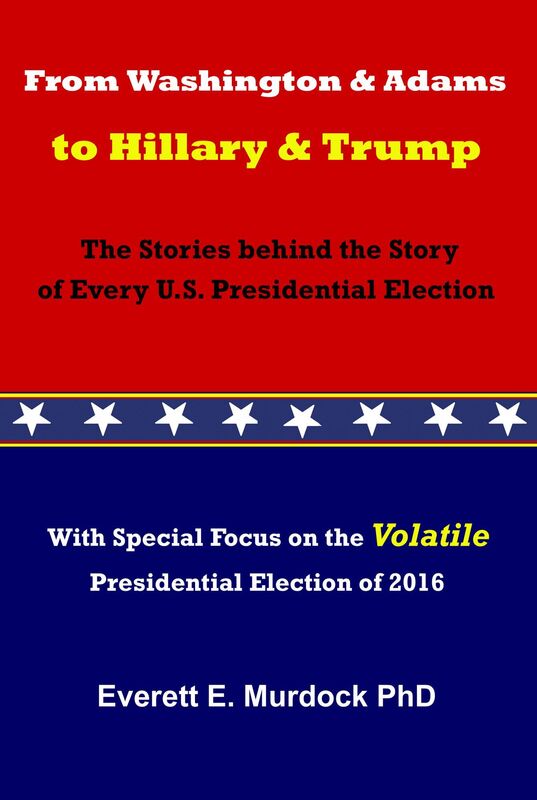 From Washington and Adams to Hillary and Trump: The Stories behind the Story of Every Presidential Election