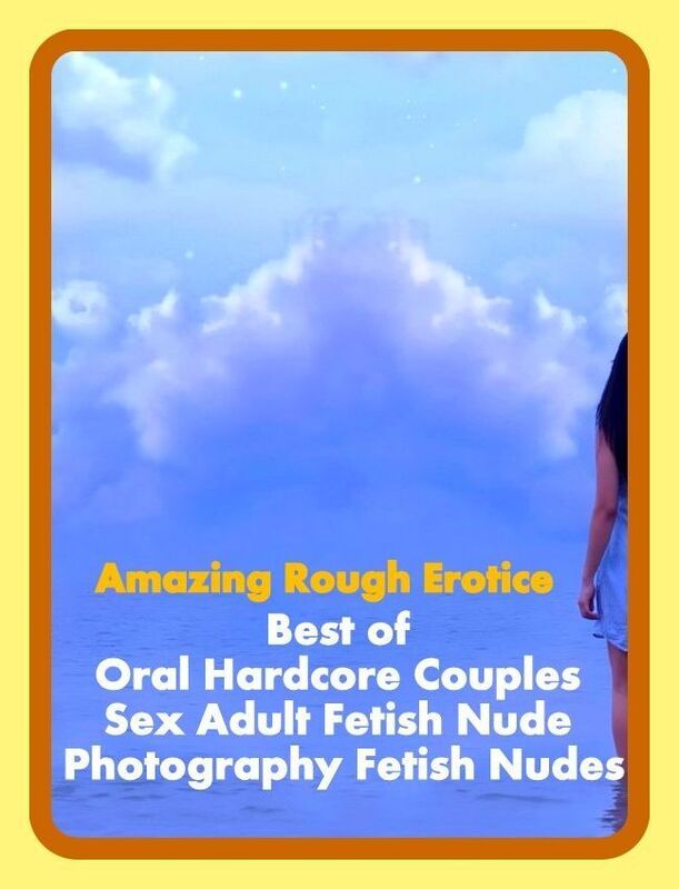 Erotic Stories: Amazing Rough Erotica Best of Oral Hardcore Couples Sex Adult Fetish Nude Photography Fetish Nudes ( Erotic Photography, Erotic Stories, Nude Photos, Naked, Adult Nudes, Domination, Lesbian, She-male, Gay, Fetish, Bondage, Sex, Erotic, Ero