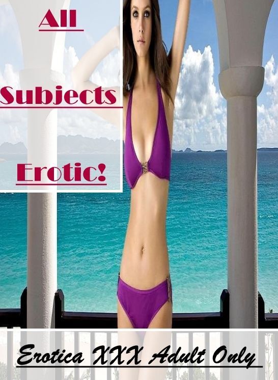 Blow Job: Erotica XXX Adult Only All Subjects Erotic! ( Erotic Photography, Erotic Stories, Nude Photos, Naked , Lesbian, She-male, Gay, Fetish, Bondage, Sex, Erotica, Hentai, Blow Job, Three-sum , XXX)