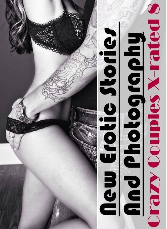Domination: New Erotic Stories And Photography Crazy Couples X-rated 8 ( Erotic Photography, Erotic Stories, Nude Photos, Naked , Lesbian, She-male, Gay, Fetish, Bondage, Sex, Erotica, Hentai, Blow Job, Three-sum , XXX)