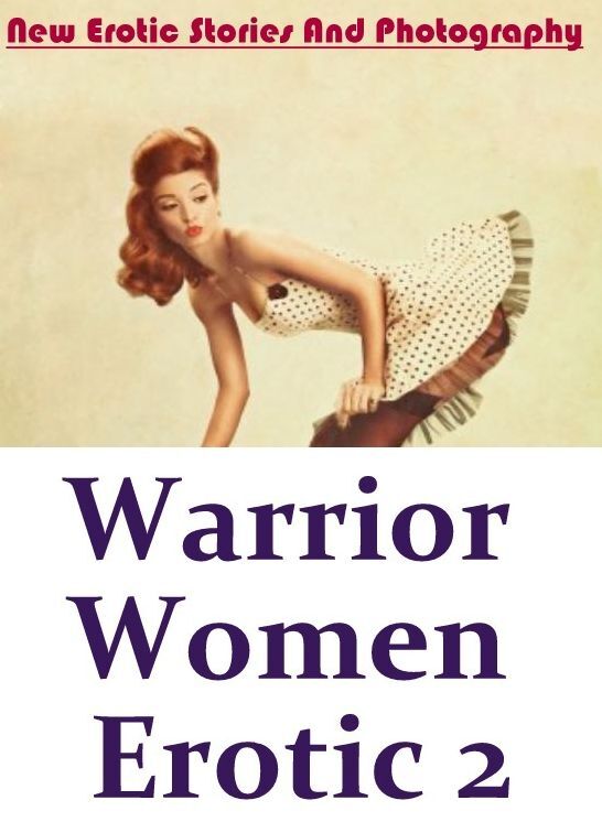 Breast: New Erotic Stories And Photography Warrior Women Erotic 2 ( Erotic Photography, Erotic Stories, Nude Photos, Naked , Lesbian, She-male, Gay, Fetish, Bondage, Sex, Erotica, Hentai, Blow Job, Three-sum , XXX)