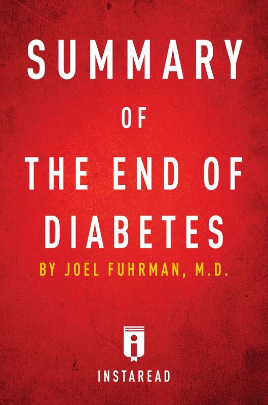 Summary of The End of Diabetes by Joel Fuhrman Includes Analysis