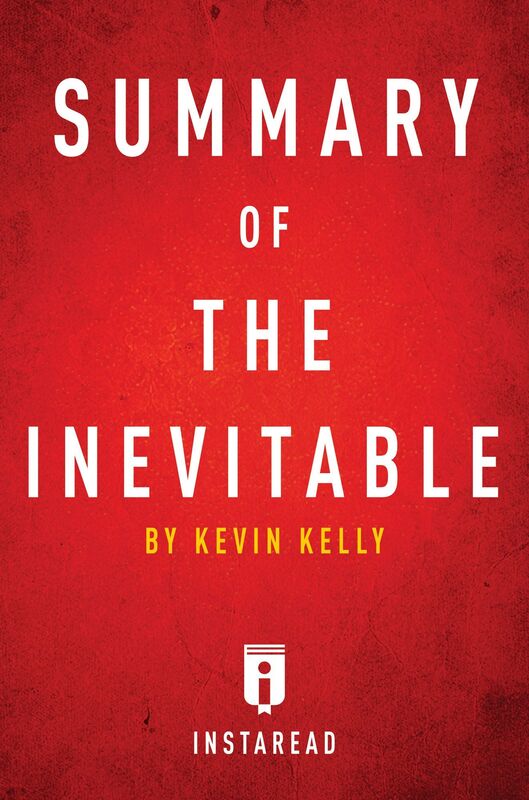 Summary of The Inevitable by Kevin Kelly Includes Analysis