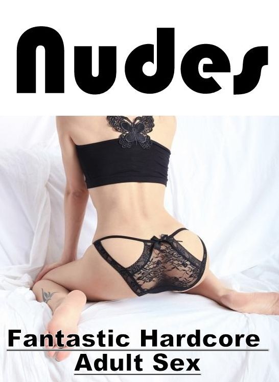 Erotic Stories: Fantastic Hardcore Adult Sex Nudes ( Erotic Photography, Erotic Stories, Nude Photos, Naked , Lesbian, She-male, Gay, Fetish, Bondage, Sex, Erotica, Hentai, Blow Job, Three-sum , XXX)