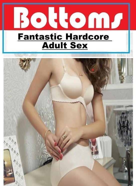 Naked: Fantastic Hardcore Adult Sex Bottoms" ( Erotic Photography, Erotic Stories, Nude Photos, Naked , Lesbian, She-male, Gay, Fetish, Bondage, Sex, Erotica, Hentai, Blow Job, Three-sum , XXX)