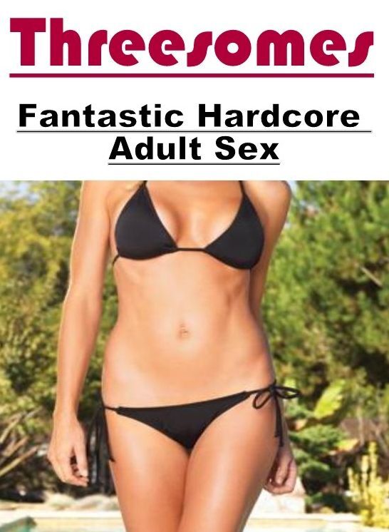 Submisive: Fantastic Hardcore Adult Sex Threesomes" ( Erotic Photography, Erotic Stories, Nude Photos, Naked , Lesbian, She-male, Gay, Fetish, Bondage, Sex, Erotica, Hentai, Blow Job, Three-sum , XXX)