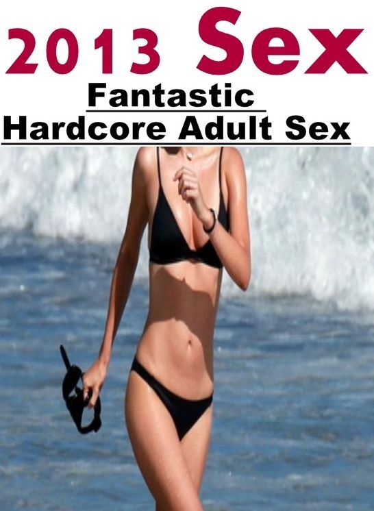 Erotic Stories: Fantastic Hardcore Adult Sex 2013 Sex ( Erotic Photography, Erotic Stories, Nude Photos, Naked , Lesbian, She-male, Gay, Fetish, Bondage, Sex, Erotica, Hentai, Blow Job, Three-sum , XXX)