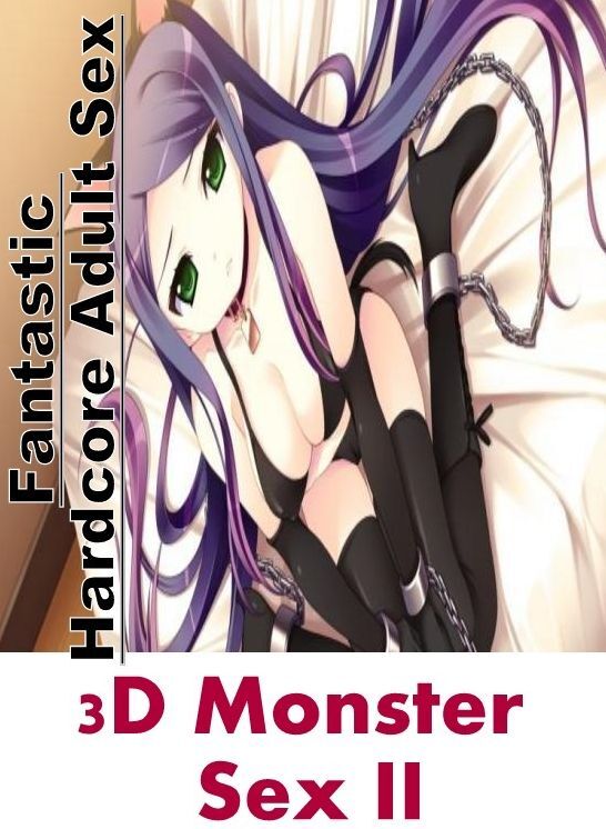 Adult Nudes: Fantastic Hardcore Adult Sex 3D Monster Sex II ( Erotic Photography, Erotic Stories, Nude Photos, Naked , Lesbian, She-male, Gay, Fetish, Bondage, Sex, Erotica, Hentai, Blow Job, Three-sum , XXX)