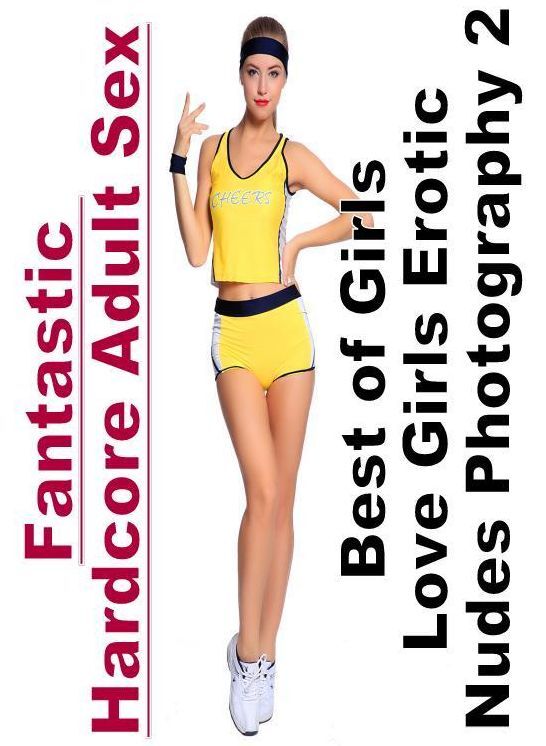 Blow Job: Fantastic Hardcore Adult Sex Best of "Girls Love Girls Erotic Nudes Photography 2" ( Erotic Photography, Erotic Stories, Nude Photos, Naked , Lesbian, She-male, Gay, Fetish, Bondage, Sex, Erotica, Hentai, Blow Job, Three-sum , XXX)
