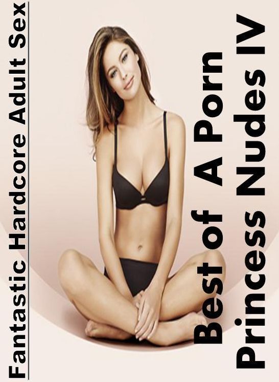 Erotica Photo: Fantastic Hardcore Adult Sex Best of " A Porn Princess Nudes IV " ( Erotic Photography, Erotic Stories, Nude Photos, Naked , Lesbian, She-male, Gay, Fetish, Bondage, Sex, Erotica, Hentai, Blow Job, Three-sum , XXX)