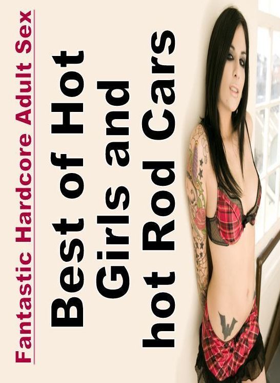 Breast: Fantastic Hardcore Adult Sex Best of "Hot Girls and hot Rod Cars " ( Erotic Photography, Erotic Stories, Nude Photos, Naked , Lesbian, She-male, Gay, Fetish, Bondage, Sex, Erotica, Hentai, Blow Job, Three-sum , XXX)