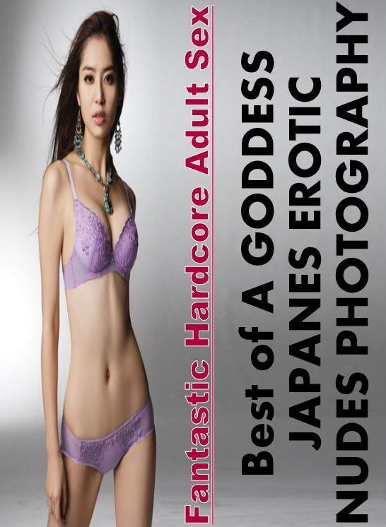 Breast: Fantastic Hardcore Adult Sex Best of "A GODDESS JAPANES EROTIC NUDES PHOTOGRAPHY" ( Erotic Photography, Erotic Stories, Nude Photos, Naked , Lesbian, She-male, Gay, Fetish, Bondage, Sex, Erotica, Hentai, Blow Job, Three-sum , XXX)