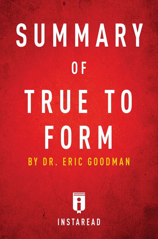 Summary of True to Form by Eric Goodman Includes Analysis