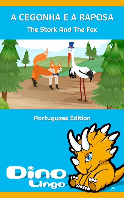 A CEGONHA E A RAPOSA / The Stork And The Fox. Aesop's Fables. Portuguese Edition