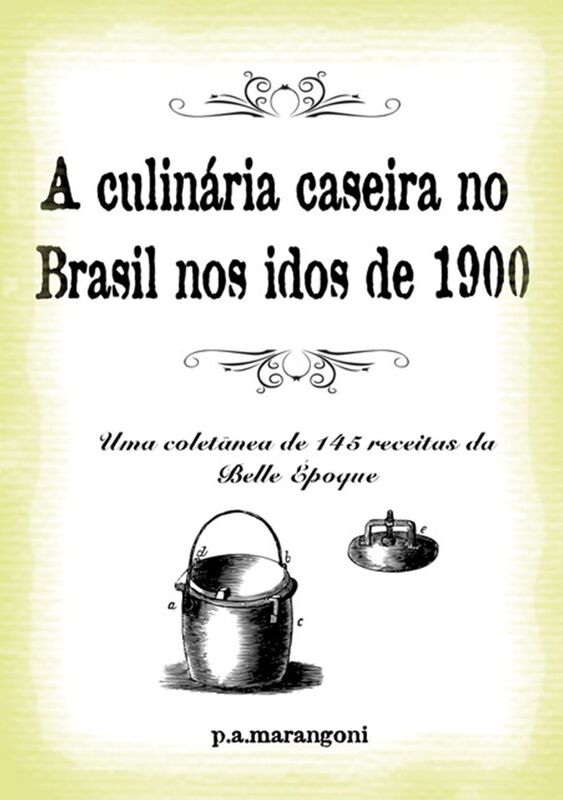 A Culinaria Caseira No Brasil Nos Idos De 1900