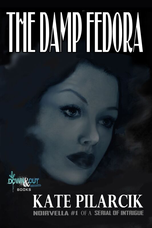 The Damp Fedora: Noirvella #1 of a Serial of Intrigue