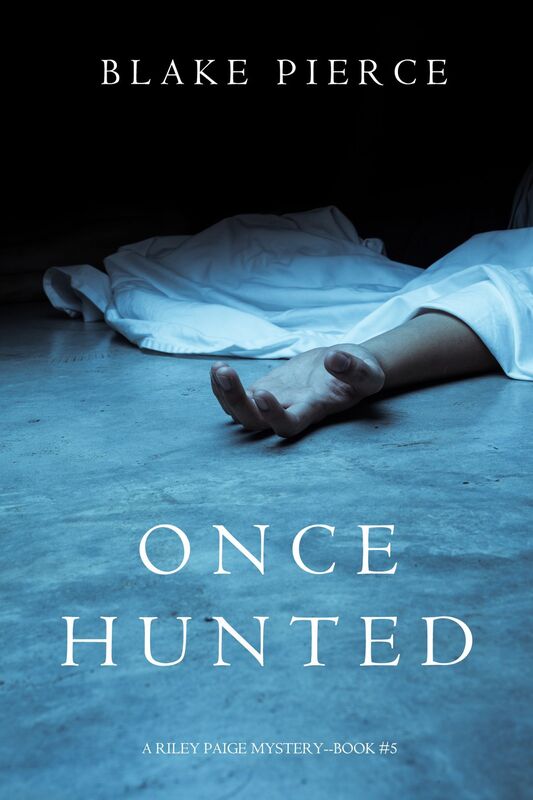 Once Hunted (A Riley Paige MysteryBook 5)