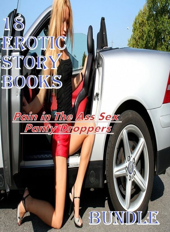 Erotic Story books: Pain in The Ass Sex Panty Droppers Bundle