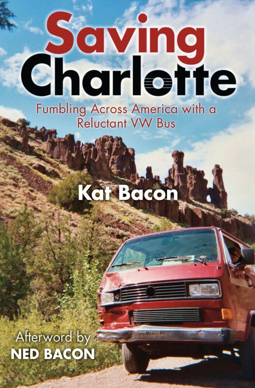 Saving Charlotte: Fumbling Across America with a Reluctant VW Bus