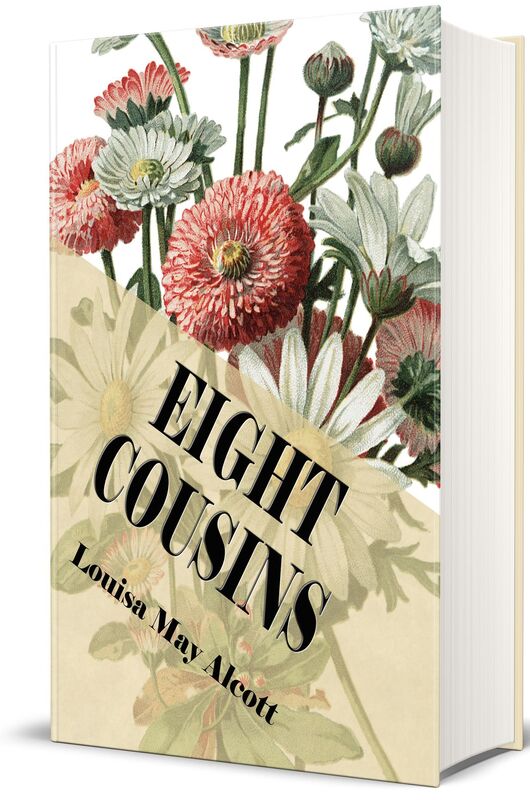 Eight Cousins or The Aunt-Hill (Illustrated Edition)