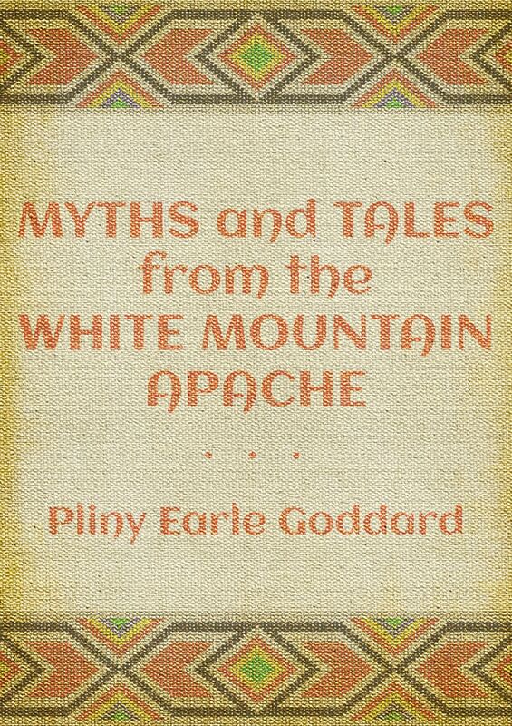 Myths and Tales of the White Mountain Apache