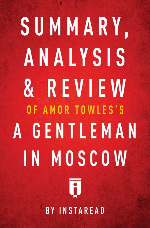 Summary, Analysis & Review of Amor Towless A Gentleman in Moscow by Instaread