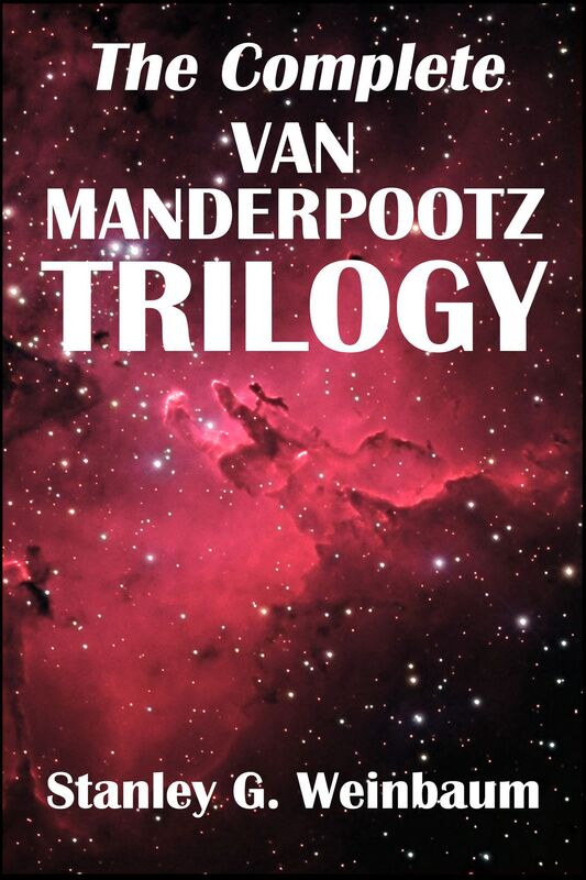 The Complete Van Manderpootz Trilogy by Stanley G. Weinbaum